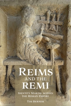 Hardcover Reims and the Remi: Identity Making Within the Roman Empire Book