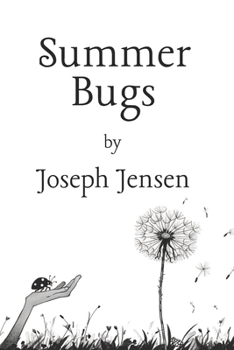 Summer Bugs: A Collection of Poems on Childhood, Nature's Magic, and the Art of Wonder