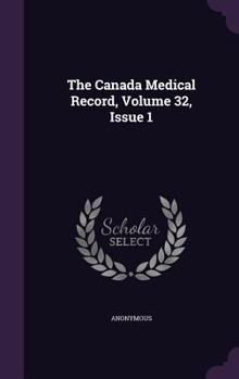 Hardcover The Canada Medical Record, Volume 32, Issue 1 Book