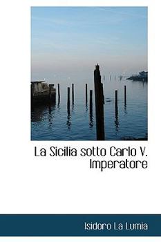 Hardcover La Sicilia Sotto Carlo V. Imperatore Book
