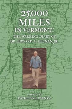 Paperback 25,000 Miles in Vermont: The Walking Diary of Dr. Edward A. Keenan, Jr. Book