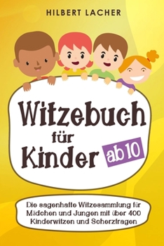 Paperback Witzebuch für Kinder ab 10 Jahren: Die sagenhafte Witzesammlung für Mädchen und Jungen mit über 400 Kinderwitzen und Scherzfragen - zum Vorlesen üben, [German] Book