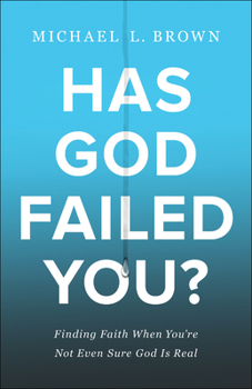 Paperback Has God Failed You?: Finding Faith When You're Not Even Sure God Is Real Book