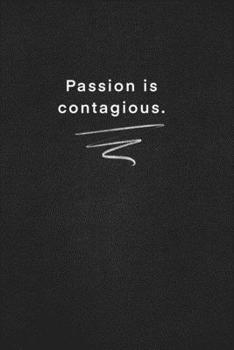 Passion is contagious.: Quote on Blackboard Notebook  / Journal Gift / Doted,numbred, 120 Pages, 6x9, Soft Cover, Matte Finish