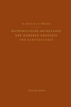 Paperback Mathematische Grundlagen Der Höheren Geodäsie Und Kartographie: Erster Band: Das Erdsphäroid Und Seine Konformen Abbildungen [German] Book