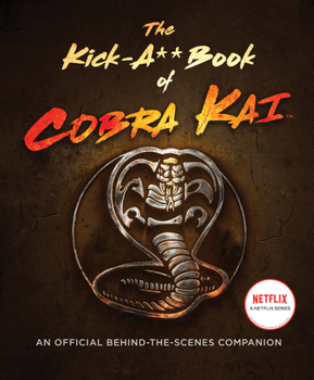 Hardcover The Kick-A** Book of Cobra Kai: An Official Behind-The-Scenes Companion Book