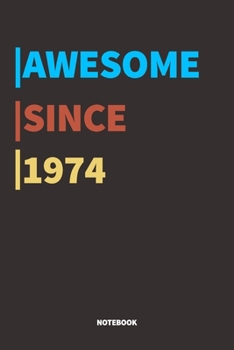 Paperback Awesome Since 1974 Notebook Journal: Lined Notebook / Journal Gift, 120 Pages, 6x9, Soft Cover, Matte Finish Book