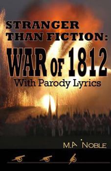 Paperback Stranger Than Fiction: War of 1812: With Parody Lyrics Book