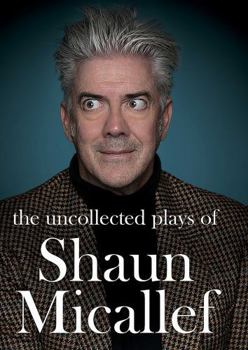 Hardcover The Uncollected Plays of Shaun Micallef Book