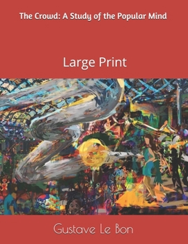 Paperback The Crowd: A Study of the Popular Mind: Large Print Book
