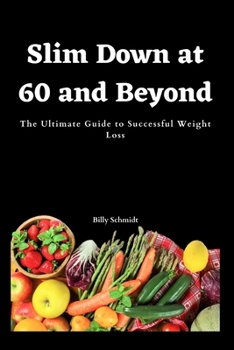 Paperback Slim Down at 60 and Beyond: The Ultimate Guide to Successful Weight Loss Book