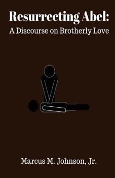 Paperback Resurrecting Abel: A Discourse on Brotherly Love Book