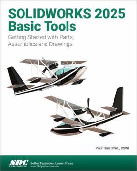 Paperback SOLIDWORKS 2025 Basic Tools: Getting Started with Parts, Assemblies and Drawings Book