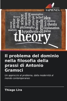 Paperback Il problema del dominio nella filosofia della prassi di Antonio Gramsci [Italian] Book