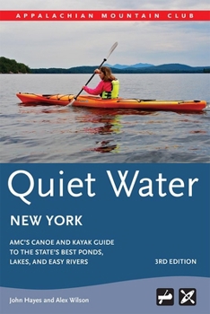 Paperback Quiet Water New York: Amc's Canoe and Kayak Guide to the State's Best Ponds, Lakes, and Easy Rivers Book