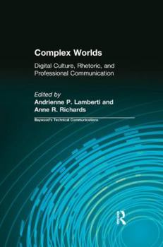 Paperback Complex Worlds: Digital Culture, Rhetoric and Professional Communication Book