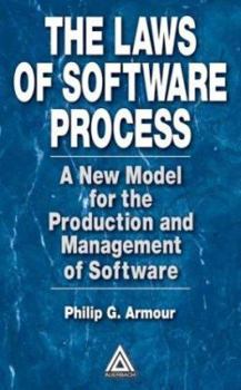 Hardcover The Laws of Software Process: A New Model for the Production and Management of Software Book