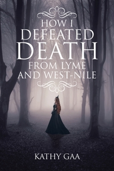 Paperback How I Defeated Death from Lyme and West-Nile Book