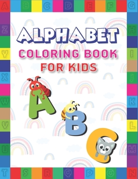 Paperback Alphabet Coloring Book for Kids: Fun with Learn Alphabet A-Z Coloring & Activity Book for Toddler and Preschooler ABC Coloring Book, Amazing gifts for Book