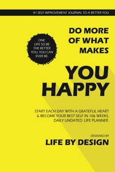 Paperback Do More of What Makes You Happy, Start Each Day With A Grateful Heart, Undated Daily Planner, Blank Write-in (Yellow) Book