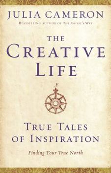 Hardcover The Creative Life: True Tales of Inspiration Book