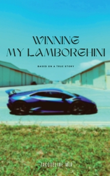 Paperback Winning My Lamborghini: Based On A True Story Book