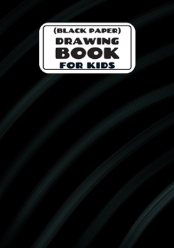 Paperback Drawing Book for Kids (Black Paper): Black Paper Sketchbook for Gel Pens (7"x10" inch) Black Soft cover Book