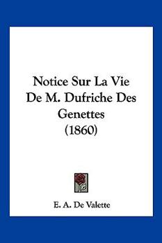 Paperback Notice Sur La Vie De M. Dufriche Des Genettes (1860) [French] Book