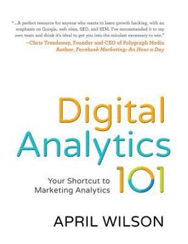Paperback Digital Analytics 101: Your Shortcut to Marketing Analytics Book