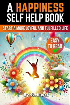 Paperback A Happiness Self Help Book: Start a More Joyful and Fulfilled Life Book
