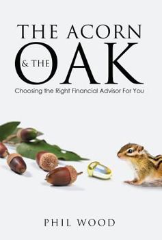 Hardcover The Acorn and the Oak: Choosing the Right Financial Advisor for You Book