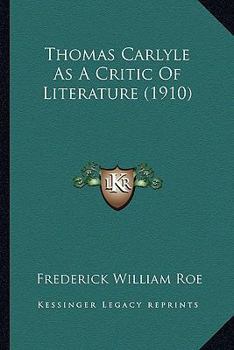 Paperback Thomas Carlyle As A Critic Of Literature (1910) Book