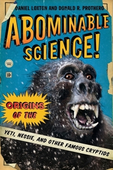 Hardcover Abominable Science!: Origins of the Yeti, Nessie, and Other Famous Cryptids Book