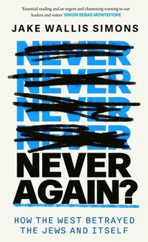 Hardcover Never Again: How the West Betrayed the Jews and Itself Book