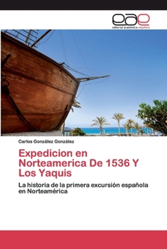 Paperback Expedicion en Norteamerica De 1536 Y Los Yaquis [Spanish] Book