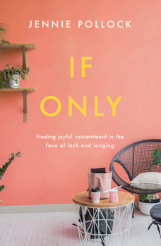 Paperback If Only: Finding Contentment in the Face of Lack and Longing Book