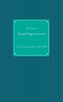 Paperback Es gebe Engel unter uns!: Kleine Geschichten 1996-2006 [German] Book