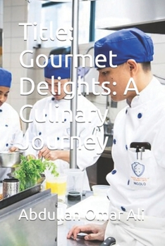 Paperback Title: Gourmet Delights: A Culinary Journey Book