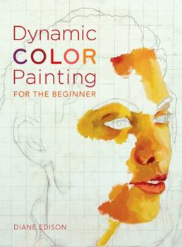 Paperback Dynamic Color Painting for the Beginner Book