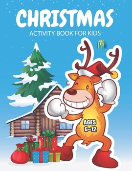 Paperback Christmas Activity Book For Kids: A Perfect Holiday Activities Book for Boys and Girls Ages 6, 7, 8, 9, and 10 Years Old Book