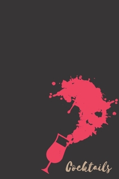 Cocktails: Cocktail Journal. Personal Organizer of Your Loved Booze Recipes.