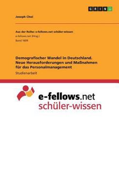 Paperback Demografischer Wandel in Deutschland. Neue Herausforderungen und Maßnahmen für das Personalmanagement [German] Book