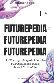 Paperback Futurepedia: L'Encyclopédie de l'Intelligence Artificielle [French] Book