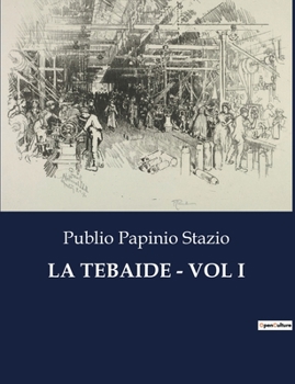 La Tebaide - Vol I (Italian Edition)