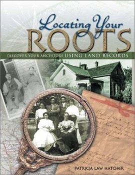 Paperback Locating Your Roots: Discover Your Ancestors Using Land Records Book