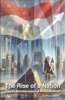 Paperback The Rise Of A Nation: Egypt's Transformation: A Vision Realized Book