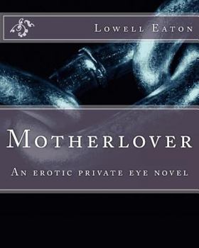 Paperback Motherlover: An erotic private eye novel Book