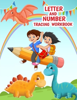 Letter And Number Tracing Workbook: Letter And Number Tracing Book For Kids Ages 3-5,A Fun Practice Workbook To Learn The Alphabet From A to Z And ... To 10 For Preschoolers And Kindergarten Kids