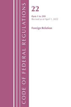 Paperback Code of Federal Regulations, Title 22 Foreign Relations 1 - 299, 2022 Book