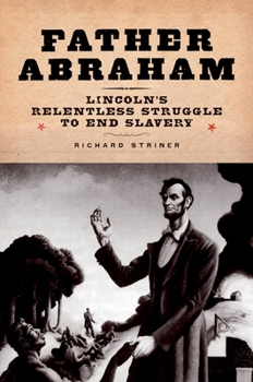 Paperback Father Abraham: Lincoln's Relentless Struggle to End Slavery Book